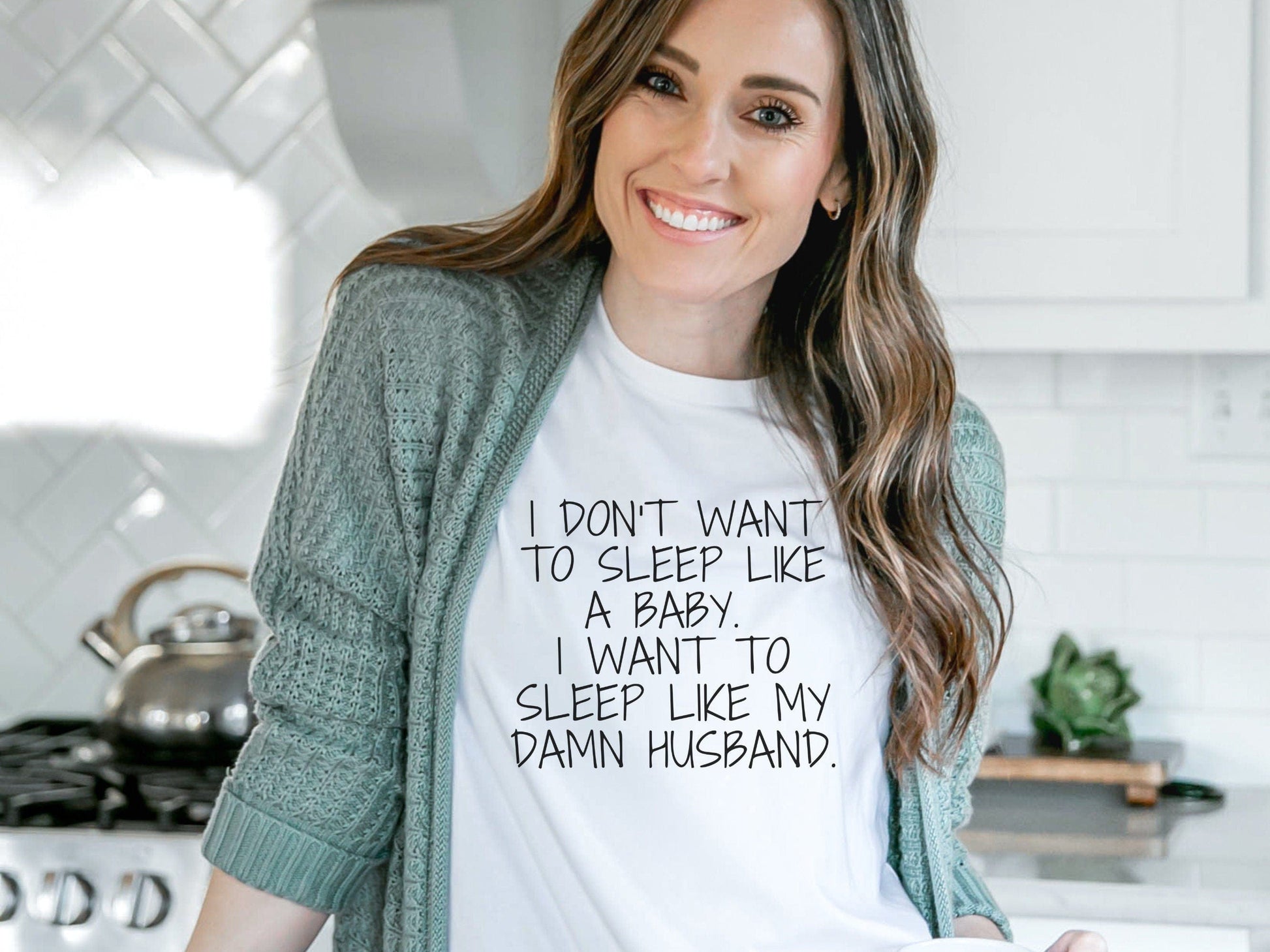 I Don't Want To Sleep Like A Baby, I Want To Sleep Like A Husband Funny T-Shirt for women, Funny Sarcastic Tee, Smartass shirt, Funny Mom