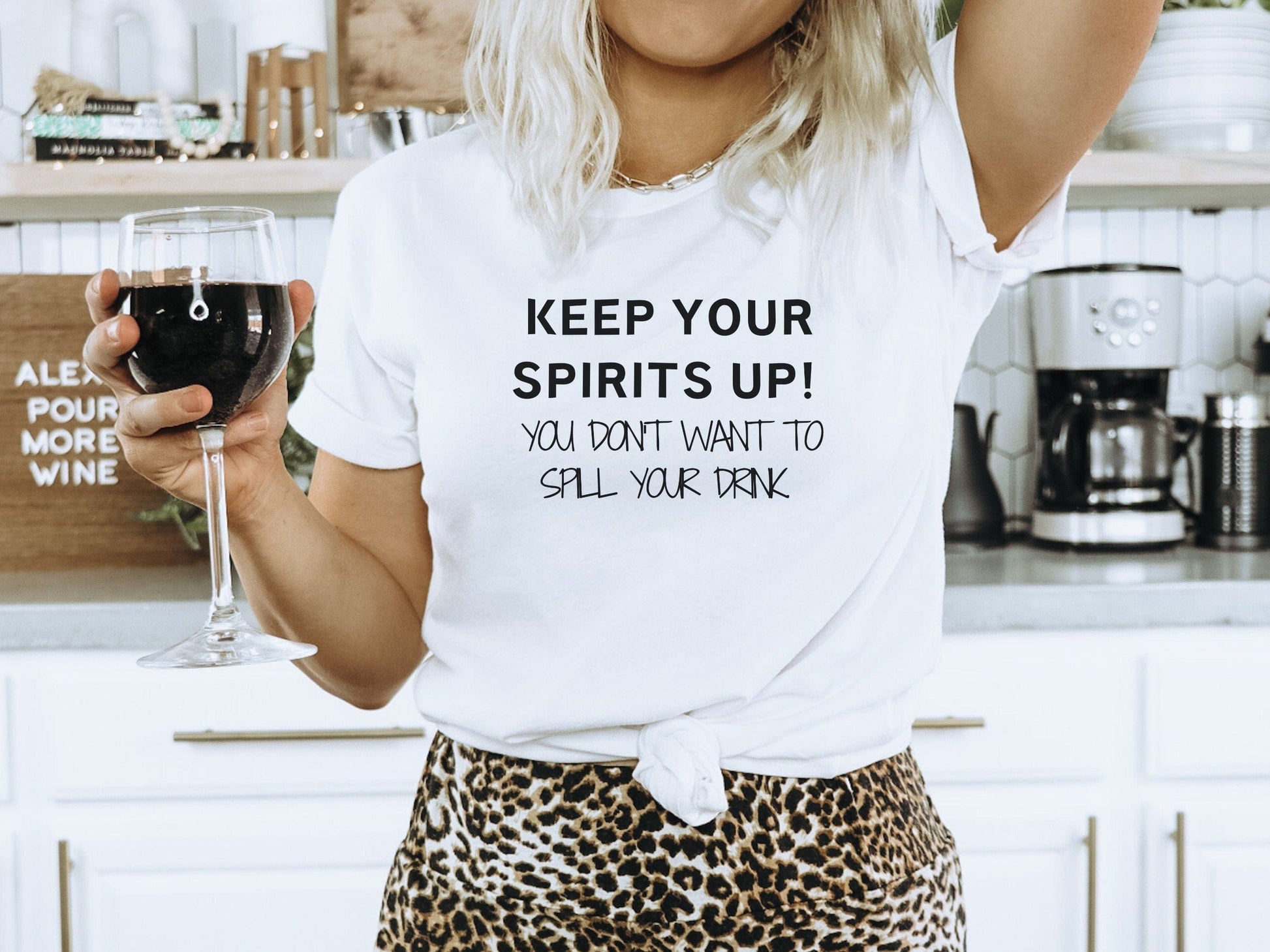 Keep Your Spirits Up You Do Not Want To Spill Your Drink Funny T-Shirt, Funny tshirt Funny tshirt for women, Funny T-Shirt for women,