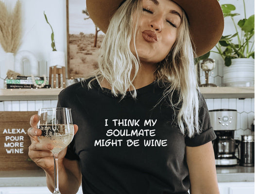 I Think My Soulmate Might Be Wine Funny T-Shirt, Funny tshirt Funny tshirt for women, Funny T-Shirt for women, Funny Mom Shirts, Sassy