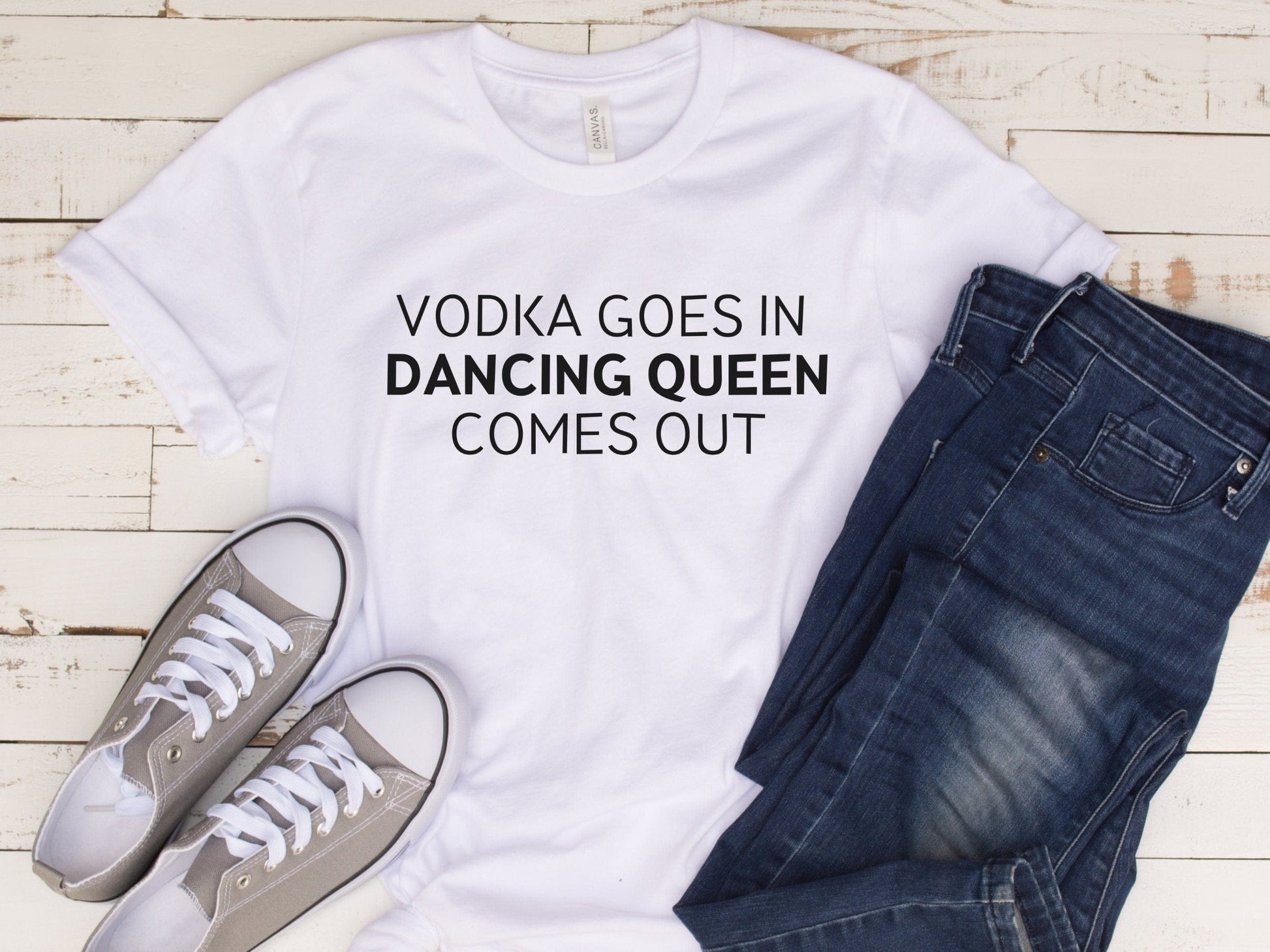 Vodka Goes In Dancing Queen Comes Out Funny T-Shirt, Funny tshirt Funny tshirt for women, Funny T-Shirt for women, Funny Mom Shirts