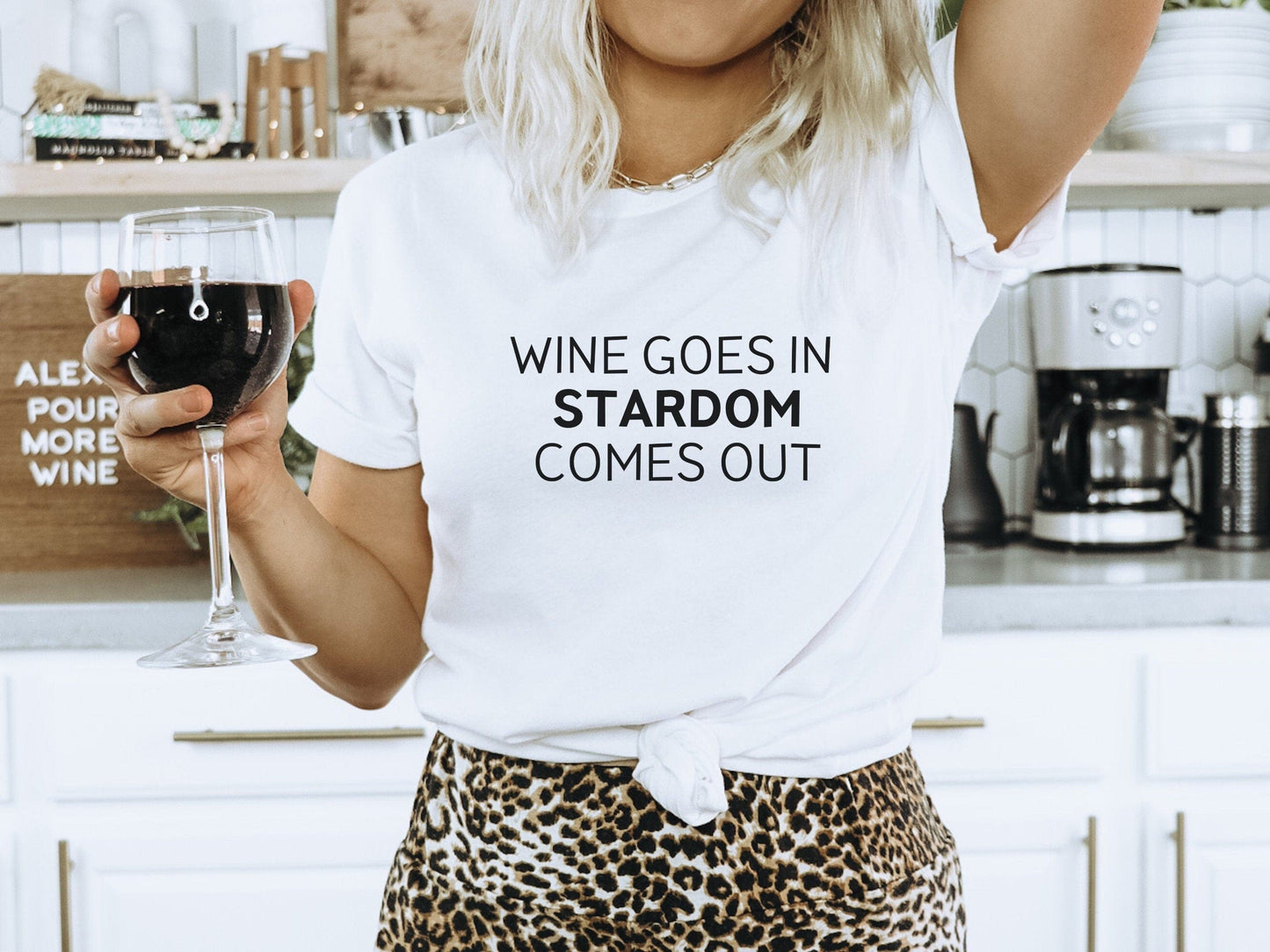 Wine Goes In Stardom Comes Out -Sassy, Funny T-Shirt, Funny tshirt Funny tshirt for women, Funny T-Shirt for women, Funny Mom Shirts