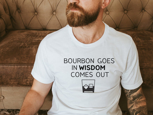 Bourbon Goes In Wisdom Comes Out Funny T-Shirt for women, Funny Sarcastic Tee, Smartass shirt, Funny Mom Shirts, Funny Shirt